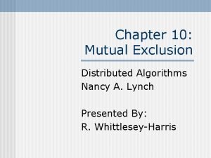 Chapter 10 Mutual Exclusion Distributed Algorithms Nancy A