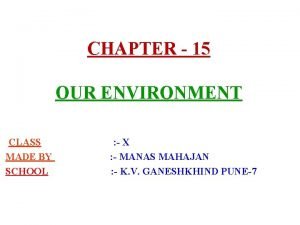 CHAPTER 15 OUR ENVIRONMENT CLASS MADE BY SCHOOL