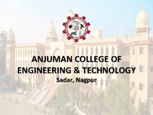 ANJUMAN COLLEGE OF ENGINEERING TECHNOLOGY Sadar Nagpur DEPARTMENT