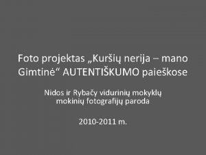 Foto projektas Kuri nerija mano Gimtin AUTENTIKUMO paiekose