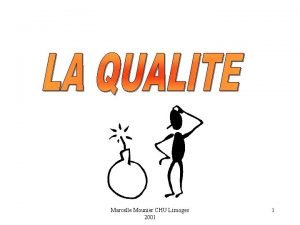 Marcelle Mounier CHU Limoges 2001 1 La Qualit