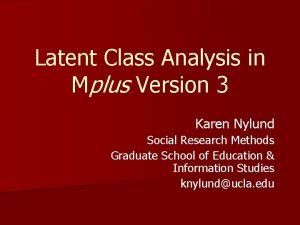Latent class analysis in mplus Latent class analysis in mplus
