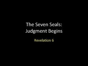 The Seven Seals Judgment Begins Revelation 6 Revelation