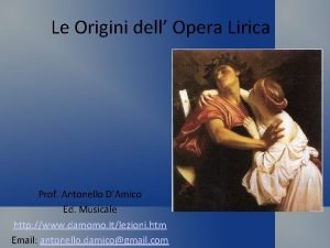 Le Origini dell Opera Lirica Prof Antonello DAmico