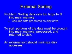 External Sorting Problem Sorting data sets too large