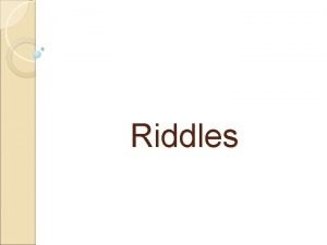Riddles What is a riddle A riddle is