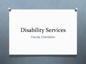 Disability Services Faculty Orientation Disability Services ODefinition of