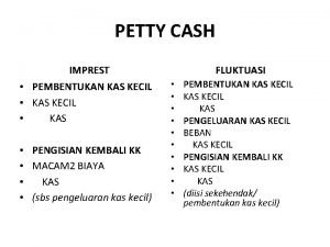 PETTY CASH IMPREST PEMBENTUKAN KAS KECIL KAS PENGISIAN