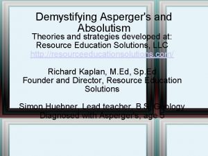 Demystifying Aspergers and Absolutism Theories and strategies developed