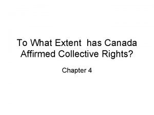 To what extent has canada affirmed collective rights
