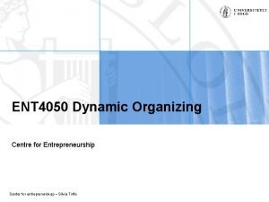 ENT 4050 Dynamic Organizing Centre for Entrepreneurship Senter