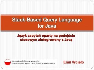 StackBased Query Language for Java Jzyk zapyta oparty