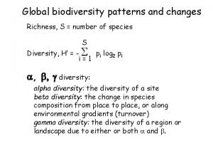 Global biodiversity patterns and changes Richness S number