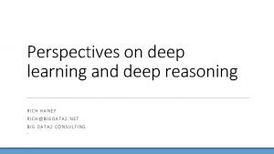 Perspectives on deep learning and deep reasoning RICH