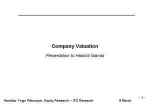 Company Valuation Presentation to Hskli slands Haraldur Yngvi