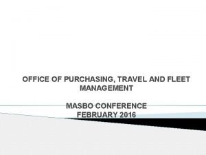 OFFICE OF PURCHASING TRAVEL AND FLEET MANAGEMENT MASBO