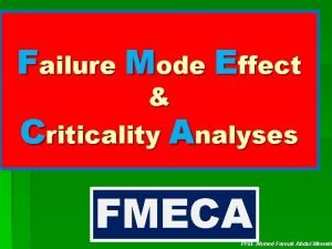 Failure Mode Effect Criticality Analyses FMECA Prof Ahmed