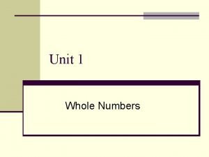 Unit 1 Whole Numbers PLACE VALUE n The