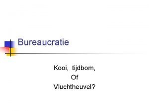 Bureaucratie Kooi tijdbom Of Vluchtheuvel BUREAUCRATIE de REGELS