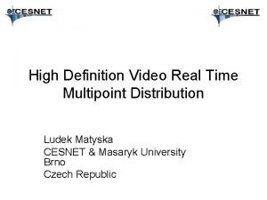 High Definition Video Real Time Multipoint Distribution Ludek