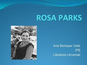 ROSA PARKS Ana Benaque Valle 5B Literatura Universal