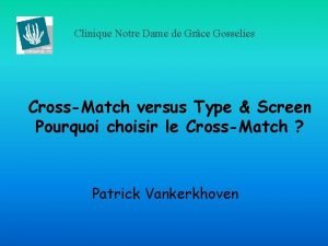 Clinique Notre Dame de Grce Gosselies CrossMatch versus