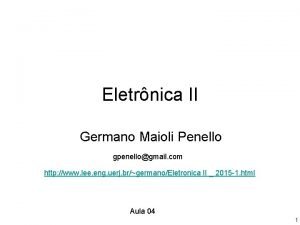 Eletrnica II Germano Maioli Penello gpenellogmail com http