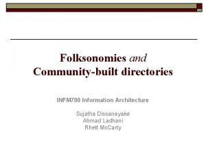 Folksonomies and Communitybuilt directories INFM 700 Information Architecture