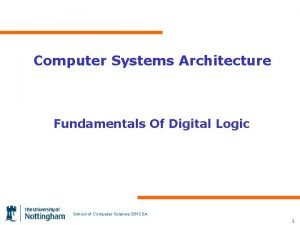 Computer Systems Architecture Fundamentals Of Digital Logic School