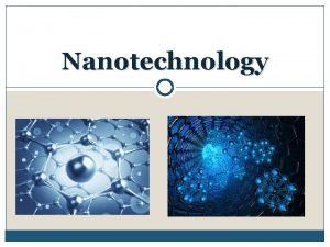 Nanotechnology Outline Definition of Nanotechnology History of Nanotechnology