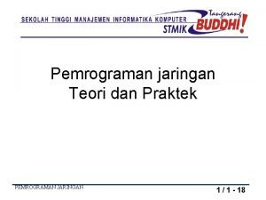 Pemrograman jaringan Teori dan Praktek PEMROGRAMAN JARINGAN 1