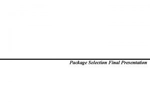 Package Selection Final Presentation ERP Package Short List