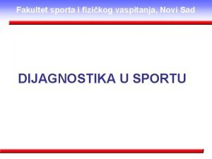 Fakultet sporta i fizikog vaspitanja Novi Sad DIJAGNOSTIKA