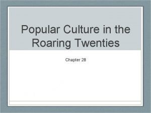 Chapter 28 popular culture in the roaring twenties