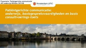 Presentatie Patintgerichte communicatie APC onderwijs HOVUmc 2019 08