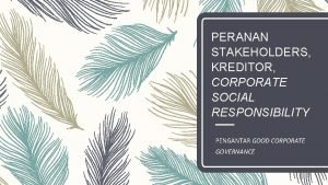 PERANAN STAKEHOLDERS KREDITOR CORPORATE SOCIAL RESPONSIBILITY PENGANTAR GOOD