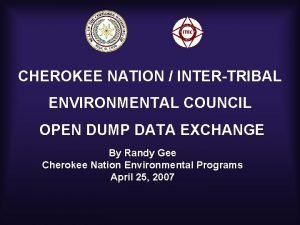 CHEROKEE NATION INTERTRIBAL ENVIRONMENTAL COUNCIL OPEN DUMP DATA