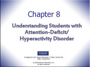 Chapter 8 Understanding Students with AttentionDeficit Hyperactivity Disorder