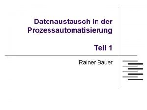 Datenaustausch in der Prozessautomatisierung Teil 1 Rainer Bauer