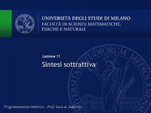 Lezione 11 Sintesi sottrattiva Programmazione timbrica Prof Luca