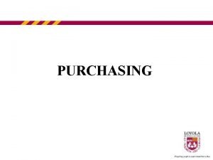PURCHASING A WORD ON POLICY Purchasing policy promotes