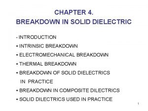 CHAPTER 4 BREAKDOWN IN SOLID DIELECTRIC INTRODUCTION INTRINSIC