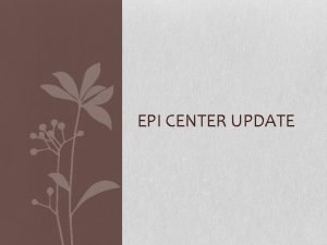 EPI CENTER UPDATE EPI Center Data Monthly Average
