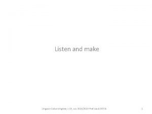 Listen and make Lingua e Cultura Inglese L19