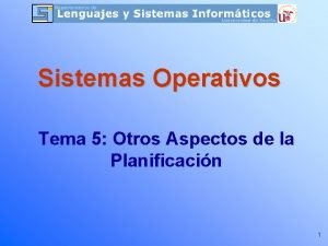 Sistemas Operativos Tema 5 Otros Aspectos de la