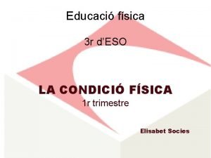 Educaci fsica 3 r dESO LA CONDICI FSICA