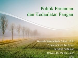 Politik Pertanian dan Kedaulatan Pangan Nurasih Shamadiyah S