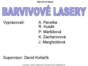 Barvivov lasery Vypracovali A Pavelka R Kusk P