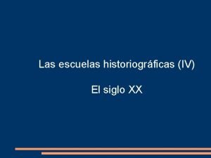 Las escuelas historiogrficas IV El siglo XX El