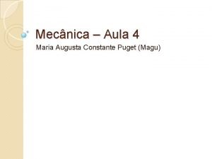 Mecnica Aula 4 Maria Augusta Constante Puget Magu